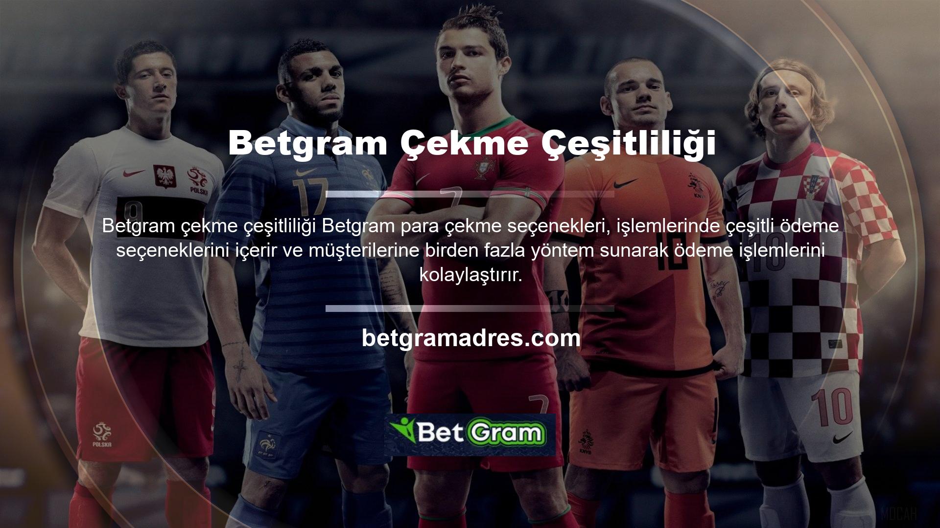 Siteyi ziyaret ettiğinizde Betgram para çekmenin farklı yollarına bakmaya başlayabilirsiniz